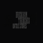 BrickHam Trenches : Untold Stories