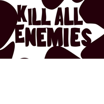 Kill ALL Enemies