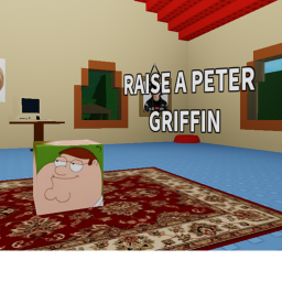 raise a peter griffin (Remaster coming soon)
