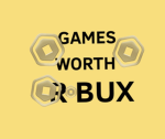 Games Worth Robux