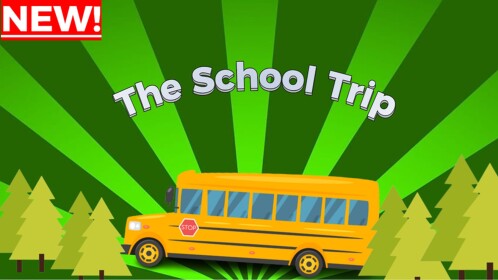 The School Trip [TESTING]