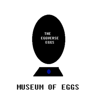 The Eggverse Museum