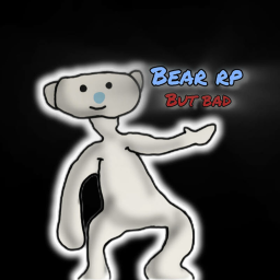 Bear RP But bad
