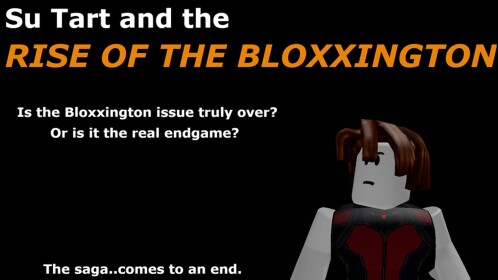 Su Tart and The Rise Of The Bloxxington (THE END)