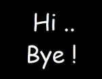 hi bye or hi or bye?