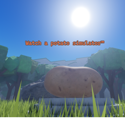 Watch a potato simulator™