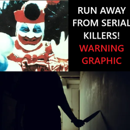 RUN AWAY FROM SERIAL KILLERS!