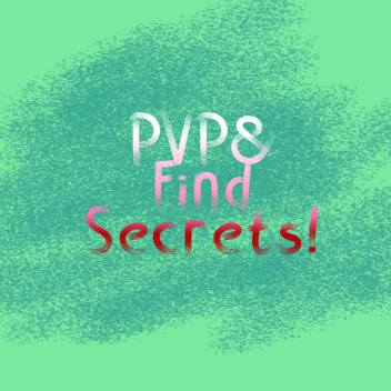 PvP & Find Secrets!