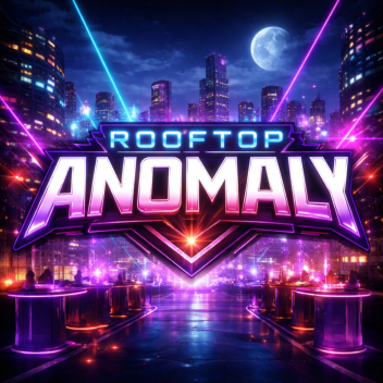 [18+ PARTY] ROOFTOP ANOMALY