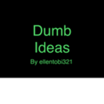 Dumb Ideas