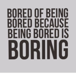 Extremely bored -_-