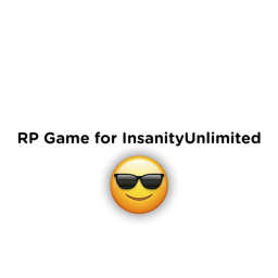 [OLD] RP Game for InsanityUnlimited/CrazyExpansion