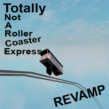 Totally Not A Rollercoaster Express 