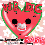 W B D T ( watermelon baby’s dance team! )
