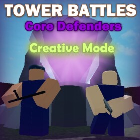 Tower Battles: Core Defenders [Creative Mode]