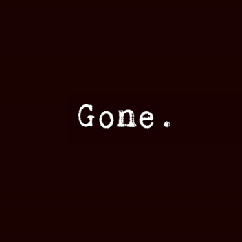 gone.