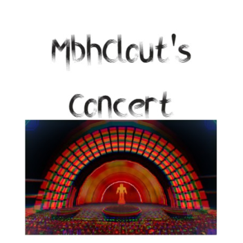 MbhClout's Concert