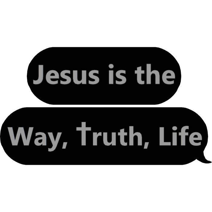 Jesus Is The Way Truth Life Text Bubble Black