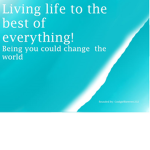 living life to the best of everything