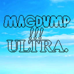 MAGDUMP!!! ULTRA.