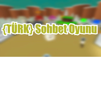 TÜRK SOHBET OYUNU 