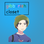 Gibberish's Closet