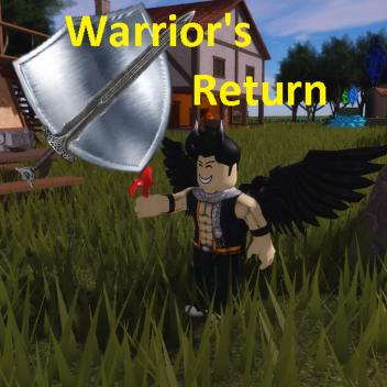 Warrior's Return [IN PROGRESS]