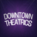 Downtown Theatrics