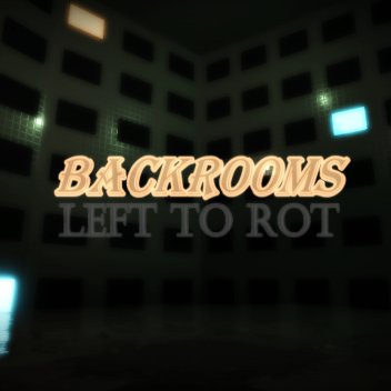 (+ THE BLUE CHANNEL!) Backrooms : Left to Rot