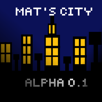 Mat's City (Alpha Update!)