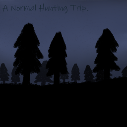 A Normal Hunting Trip.