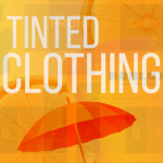 Tinted Clothing.