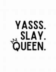 Queen Slay yass