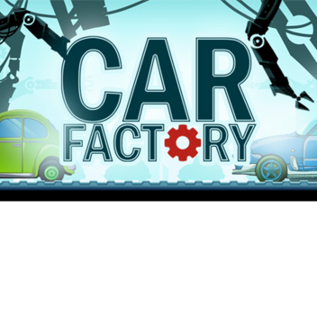 Car Factory! [ALPHA v0.013]