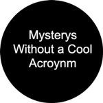 Mystery's Without a Cool Acronym