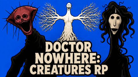 Doctor Nowhere: Creatures RP — RoRizz