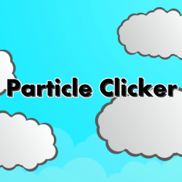 Particle Clicker! [MUSIC!]