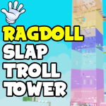 Ragdoll Slap Troll Tower 🖐️