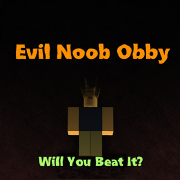 Evil Noob Obby *Version 0.4*