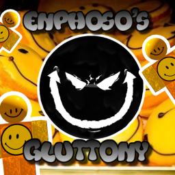 ENPHOSO'S GLUTTONY 🙂