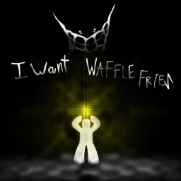 I Want Waffle Fries
