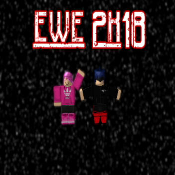 EWE 2k18 (Made by IICole_RollinsII) [BETA]