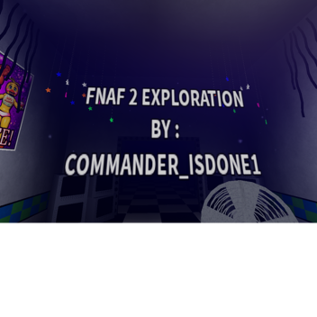 FNAF 2 EXPLORATION