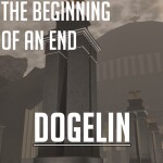 Dogelin - The Beginning of an End