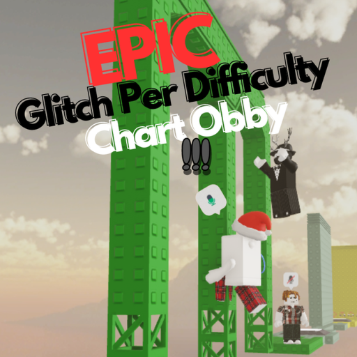 EPIC' Glitch Per Difficulty Chart Obby