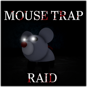Mouse Trap Raid