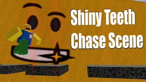 Shiny Teeth Chase Scene