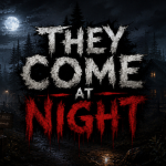 They Come at Night