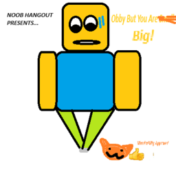 Obby But You Are Big