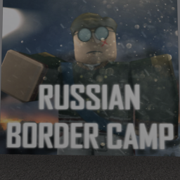-[RUS]- Russian Border Camp